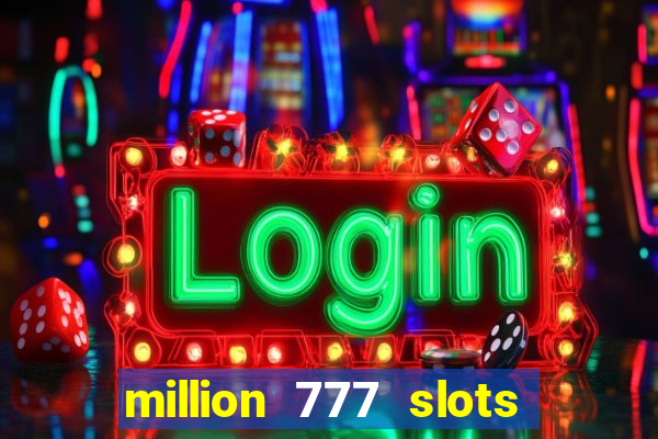 million 777 slots paga mesmo